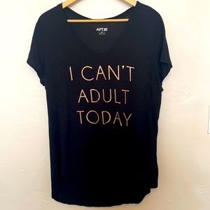 I Can’t Adult Today Shirt